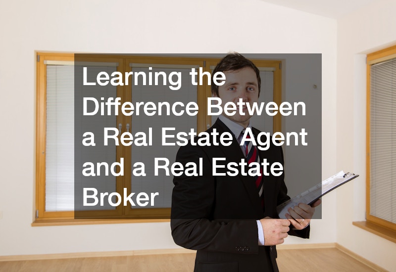 Learning the Difference Between a Real Estate Agent and a Real Estate Broker