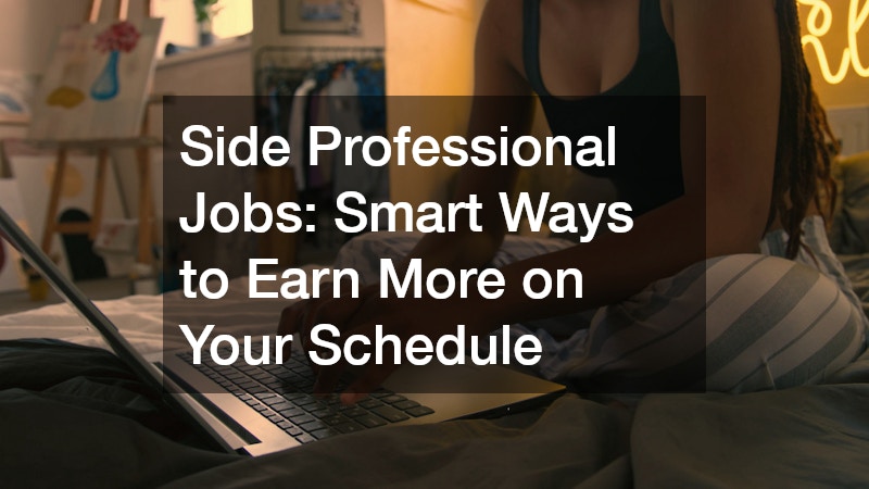 Side Professional Jobs  Smart Ways to Earn More on Your Schedule