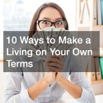 10 Ways to Make a Living on Your Own Terms