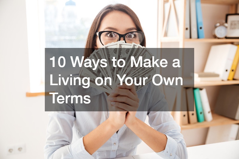 10 Ways to Make a Living on Your Own Terms